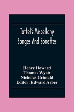 portada Tottel'S Miscellany: Songes And Sonettes (en Inglés)