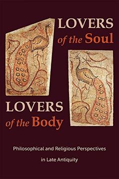 portada Lovers of the Soul, Lovers of the Body: Philosophical and Religious Perspectives in Late Antiquity (Hellenic Studies Series) (in English)