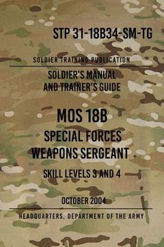 portada STP 31-18B34-SM-TG MOS 18B Special Forces Weapons Sergeant: 15 October 2004 (en Inglés)