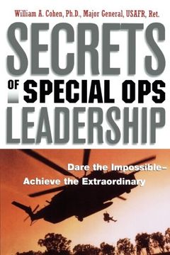 secrets of special ops leadership,dare the impossible--achieve the extraordinary