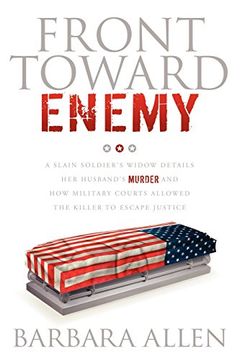 front toward enemy,a slain soldier`s widow details her husband`s murder and how military courts allowed the killer to e