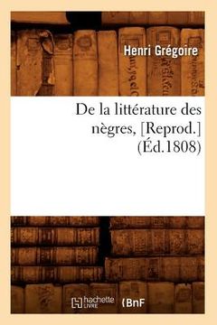 portada de la Littérature Des Nègres, [Reprod.](Éd.1808) (en Francés)