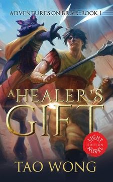 portada A Healer's Gift: Light Novel edition: Book 1 of the Adventures on Brad (en Inglés)