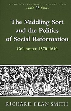 portada The Middling Sort and the Politics of Social Reformation: Colchester, 1570-1640 (Renaissance and Baroque) (en Inglés)