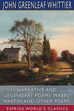 portada Narrative and Legendary Poems: Mabel Martin and Other Poems (Esprios Classics) (en Inglés)