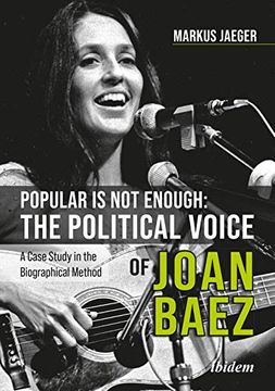 portada Popular is not Enough: The Political Voice of Joan Baez: A Case Study in the Biographical Method