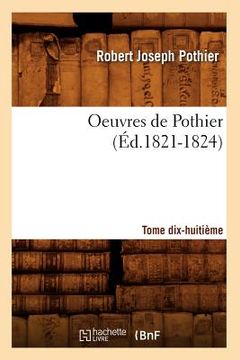 portada Oeuvres de Pothier. Tome Dix-Huitième (Éd.1821-1824) (in French)
