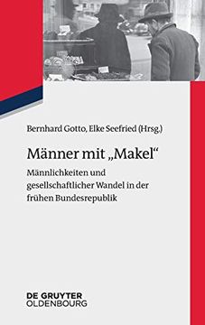 portada Männer mit "Makel": Männlichkeiten und Gesellschaftlicher Wandel in der Frühen Bundesrepublik (Zeitgeschichte im Gespräch) (en Alemán)