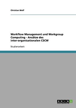 portada Workflow Management und Workgroup Computing - Ansätze des inter-organisationalen CSCW