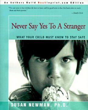 never say yes to a stranger,what your child must know to stay safe