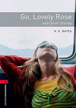 portada Oxford Bookworms Library: Oxford Bookworms. Stage 3: Go, Lovely Rose and Other Stories Edition 08: 1000 Headwords (en Inglés)