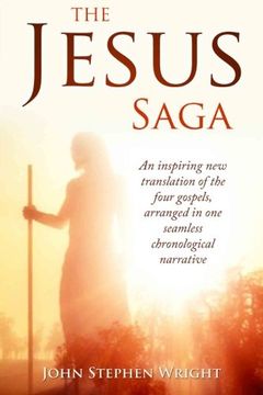 portada The Jesus Saga: An inspiring new translation of the four gospels, arranged in one seamless, chronological narrative (Jesus Saga Series) (Volume 1)