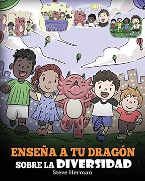 portada Enseña a tu Dragón Sobre la Diversidad: (Teach Your Dragon About Diversity) un Lindo Cuento Infantil Para Enseñar a los Niños Sobre la Diversidad y las Diferencias. (my Dragon Books Español)