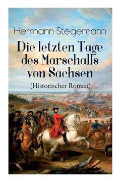 portada Die letzten Tage des Marschalls von Sachsen (Historischer Roman) (en Alemán)