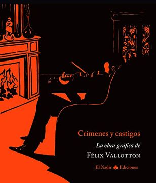 portada Crímenes y Castigos: La Obra Gráfica de Félix Vallotton (el Nadir Gráfica)
