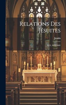 portada Relations des Jésuites: 1611, 1632-1641 (en Francés)