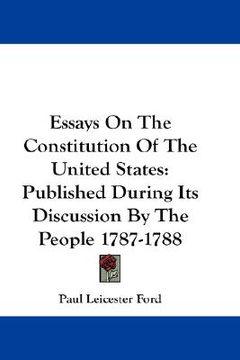 portada essays on the constitution of the united states: published during its discussion by the people 1787-1788 (en Inglés)