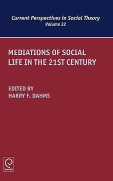 portada Mediations of Social Life in the 21St Century (Current Perspectives in Social Theory, 32) (en Inglés)