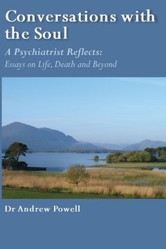portada Conversations with the Soul: A Psychiatrist Reflects - Essays on Life, Death and Beyond