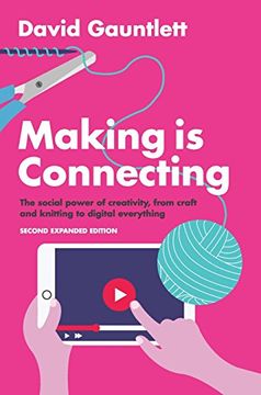 portada Making is Connecting: The social power of creativity, from craft and knitting to digital everything (en Inglés)