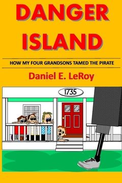 portada Danger Island: How My Four Grandsons Tamed The Pirate! (en Inglés)