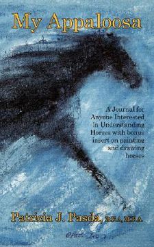 portada my appaloosa: a journal for anyone interested in understanding horses with bonus insert on painting and drawing horses (en Inglés)