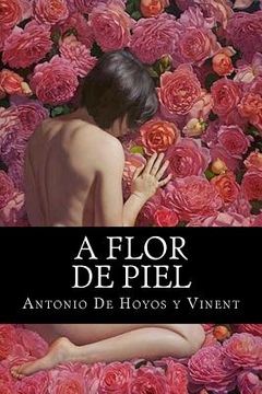 portada A flor de piel: A flor de piel De Hoyos y Vinent, Antonio (in Spanish)
