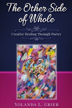 portada The Other Side of Whole: Creative Healing Through Poetry
