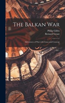 portada The Balkan War: Adventures of War With Cross and Crescent (en Inglés)
