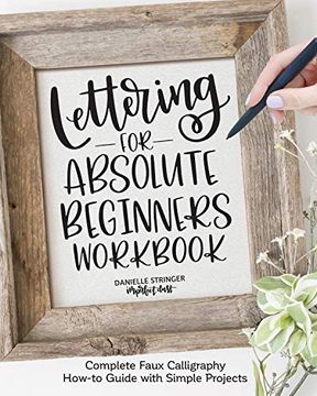 portada Lettering for Absolute Beginners Workbook: Complete Faux Calligraphy How-To Guide With Simple Projects (in English)