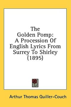 portada the golden pomp: a procession of english lyrics from surrey to shirley (1895)