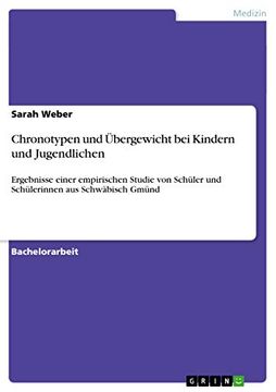 portada Chronotypen und Übergewicht bei Kindern und Jugendlichen: Ergebnisse Einer Empirischen Studie von Schüler und Schülerinnen aus Schwäbisch Gmünd (en Alemán)