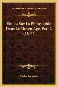 portada Etudes Sur La Philosophie Dans Le Moyen Age, Part 2 (1841) (en Francés)