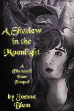 portada A Shadow in the Moonlight: A Thirteenth Hour Prequel (en Inglés)
