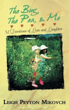 portada The Bug, The Pea, & Me: 52 Devotions of Love and Laughter