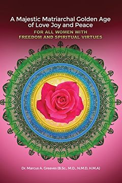 portada A Majestic Matriarchal Golden Age of Love Joy and Peace for All Women with Freedom and Spiritual Virtues (in English)