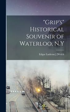 portada "Grip's" Historical Souvenir of Waterloo, N.Y (in English)