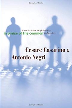 portada In Praise of the Common: A Conversation on Philosophy and Politics (en Inglés)