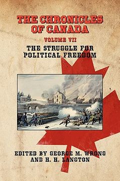 portada the chronicles of canada: volume vii - the struggle for political freedom (en Inglés)