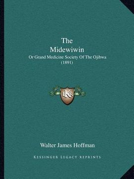 portada the midewiwin: or grand medicine society of the ojibwa (1891) (en Inglés)