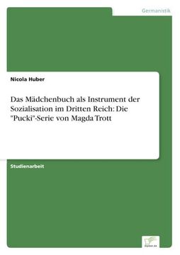 portada Das Mädchenbuch als Instrument der Sozialisation im Dritten Reich: Die "Pucki"-Serie von Magda Trott (en Alemán)