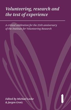 portada Volunteering, research & the test of experience: A critical celebration for the 25th anniversary of the Institute for Volunteering Research (en Inglés)