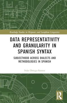portada Data Representativity and Granularity in Spanish Syntax (Routledge Studies in Hispanic and Lusophone Linguistics)