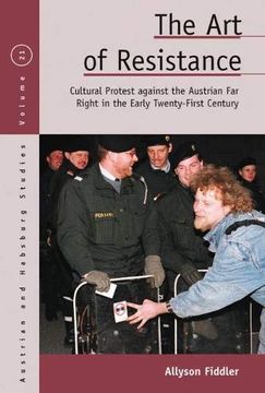 portada The art of Resistance: Cultural Protest Against the Austrian far Right in the Early Twenty-First Century (Austrian and Habsburg Studies) (en Inglés)