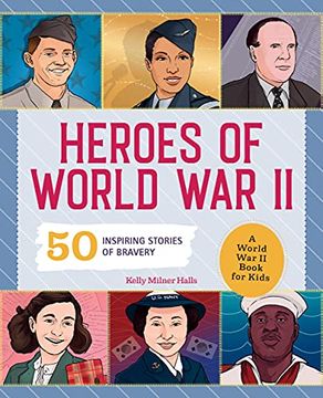 portada Heroes of World war 2: A World war 2 Book for Kids: 50 Inspiring Stories of Bravery (People and Events in History) (en Inglés)