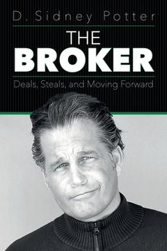 portada The Broker: Deals, Steals, and Moving Forward (en Inglés)