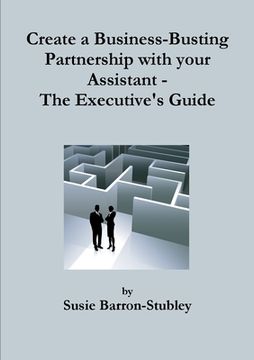 portada Create a Business-Busting Partnership with your Assistant - The Executive's Guide