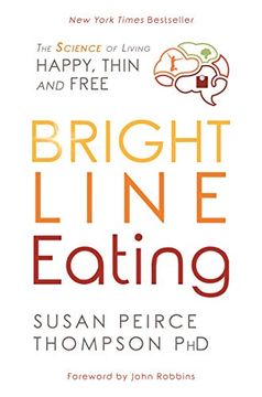 portada Bright Line Eating: The Science of Living Happy, Thin, and Free (in English)