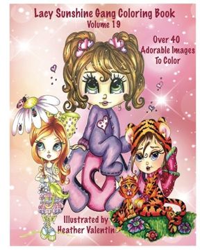 portada Lacy Sunshine Gang Coloring Book Volume 19: Heather Valentin's Whimsical Big Eyed Sunshine Gang Adult and Children's Coloring Book (Lacy Sunshine's Coloring Books)