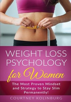 portada Weight Loss Psychology for Women: The Most Proven Mindset and Strategy to Stay Slim Permanently! (en Inglés)